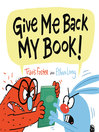Cover image for Give Me Back My Book!